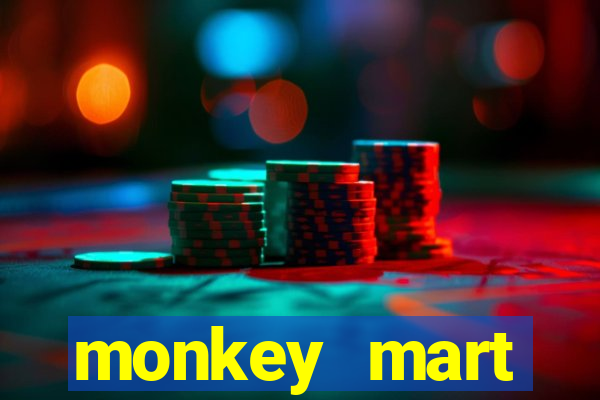 monkey mart dinheiro infinito